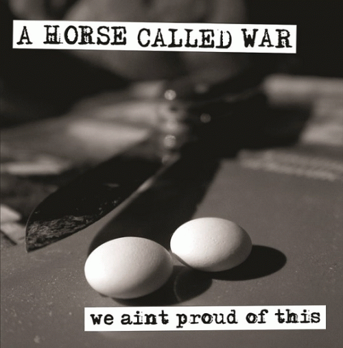 A Horse Called War : We Aint Proud of This